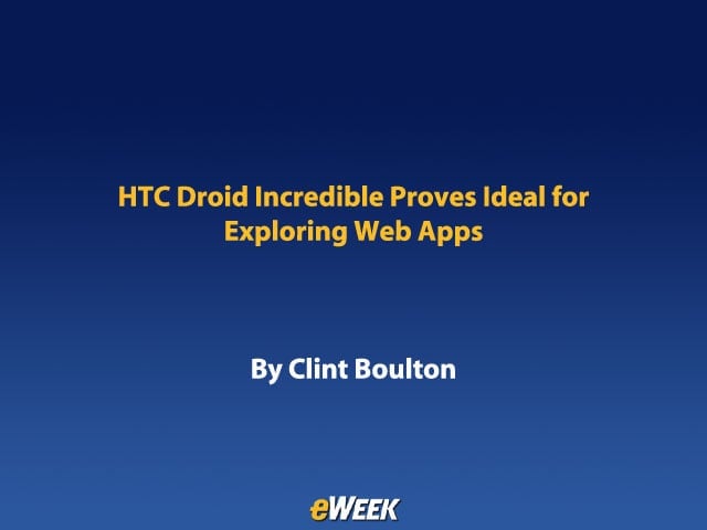 HTC Droid Incredible Proves Ideal for Exploring Web Apps