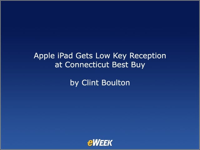 Apple iPad Gets Low-Key Reception at Connecticut Best Buy