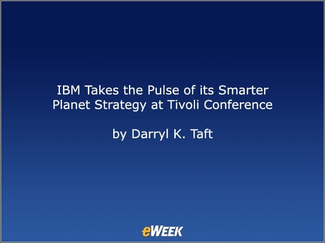 IBM Takes the Pulse of Its Smarter Planet Strategy at Tivoli Conference