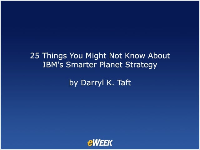 25 Things You Might Not Know About IBMs Smarter Planet Strategy