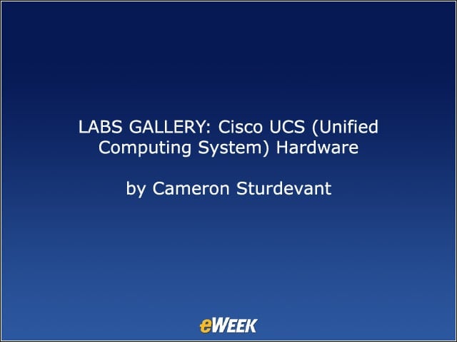 LABS GALLERY: Cisco UCS (Unified Computing System) Hardware