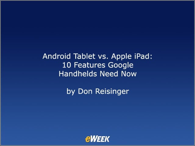 Android Tablet vs. Apple iPad: 10 Features Google Handhelds Need Now