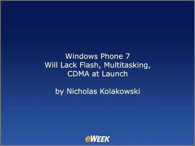 Windows Phone 7 Will Lack Flash, Multitasking, CDMA at Launch