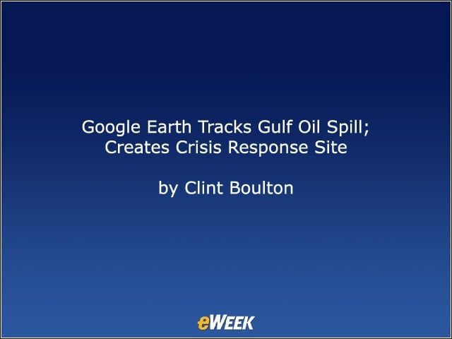 Google Earth Tracks Gulf Oil Spill; Creates Crisis Response Site