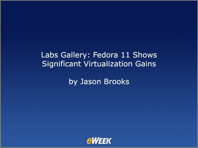 Labs Gallery: Fedora 11 Shows Significant Virtualization Gains