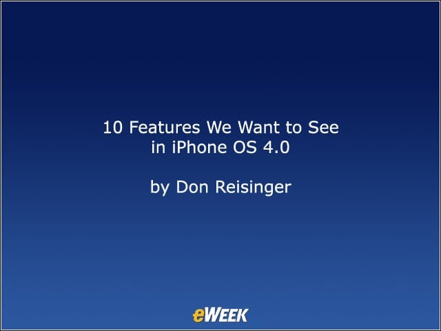10 Features We Want to See in iPhone OS 4.0