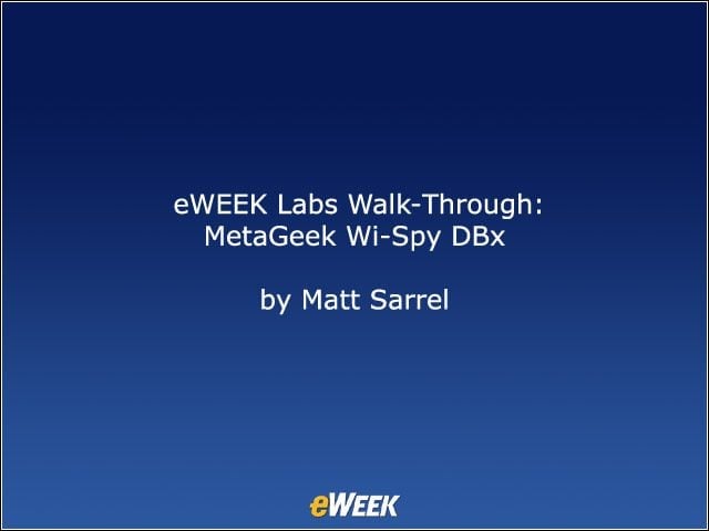 eWEEK Labs Walk-Through: MetaGeek Wi-Spy DBx