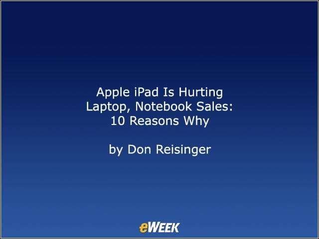 Apple iPad Is Hurting Laptop, Notebook Sales: 10 Reasons Why