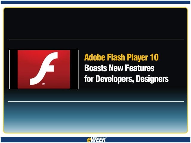 Adobe Flash Player 10 Boasts New Features for Developers, Designers