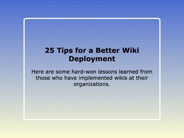 25 Tips for a Better Wiki Deployment