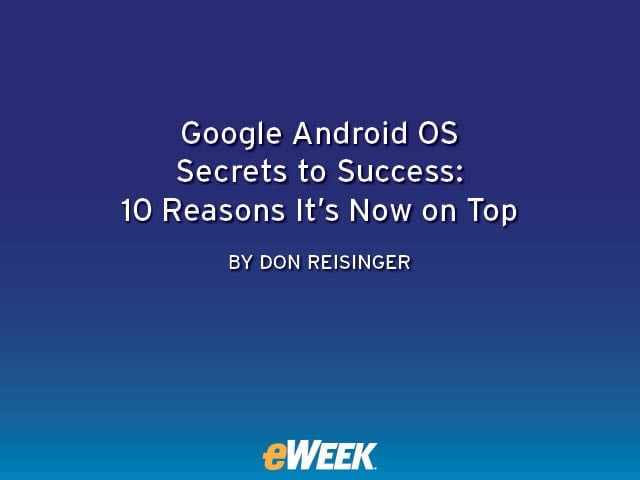 Google Android OS Secrets to Success: 10 Reasons It’s Now on Top