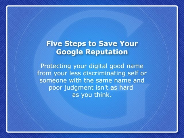 Five Steps to Save Your Google Reputation