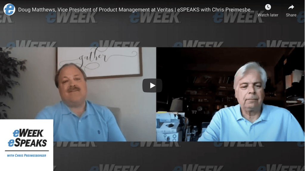 Chris Preimesberger and Doug Matthews discuss Veritas
