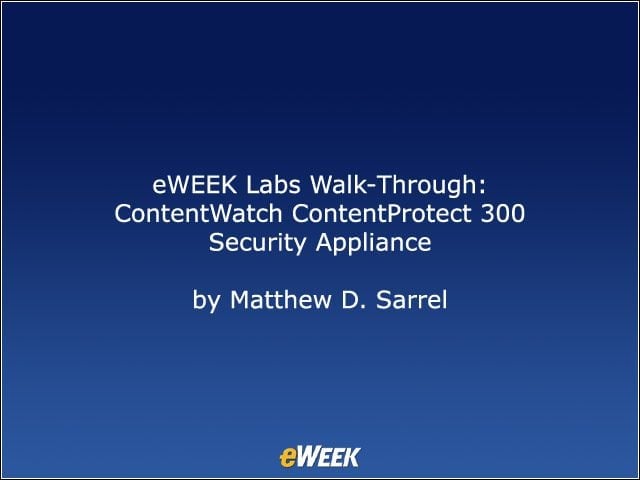 eWEEK Labs Walk-Through: ContentWatch ContentProtect 300 Security Appliance