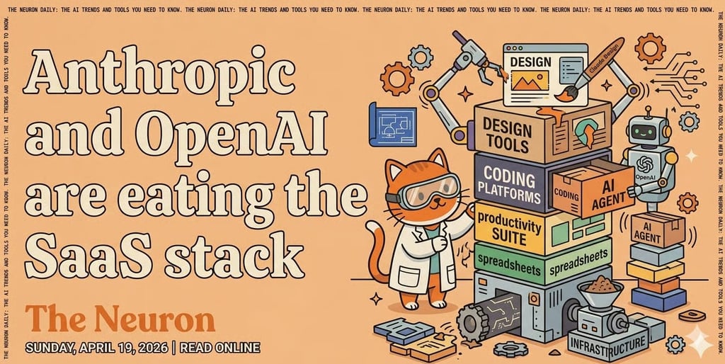 The Neuron Sunday, April 19, 2026. Anthropic and OpenAI are eating the SaaS stack.