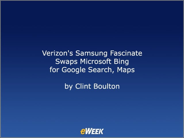 Verizons Samsung Fascinate Swaps Microsoft Bing for Google Search, Maps
