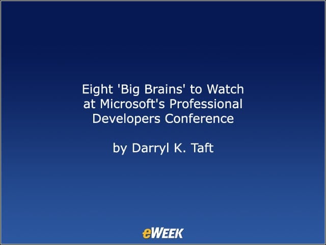 Eight Big Brains to Watch at Microsofts Professional Developers Conference