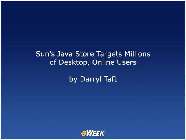 Suns Java Store Targets Millions of Desktop, Online Users