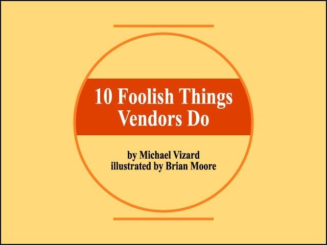 10 Foolish Things Vendors Do