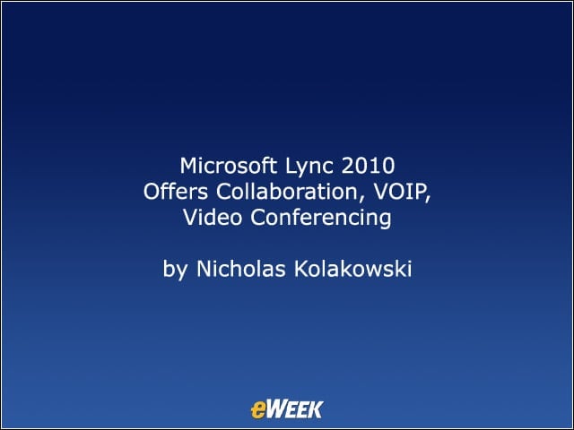 Microsoft Lync 2010 Offers Collaboration, VOIP, Video Conferencing