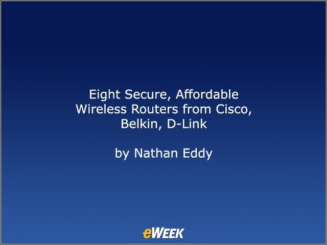 Eight Secure, Affordable Wireless Routers from Cisco, Belkin, D-Link