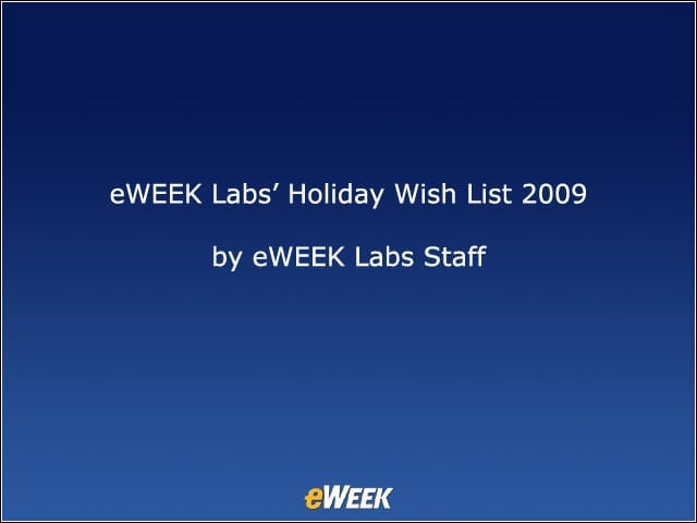 eWEEK Labs’ Holiday Wish List 2009