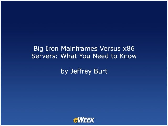 Big Iron Mainframes Versus x86 Servers: What You Need to Know