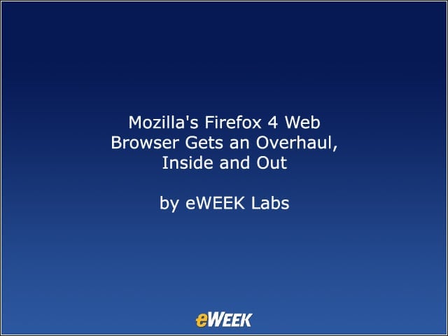 Mozillas Firefox 4 Web Browser Gets an Overhaul, Inside and Out