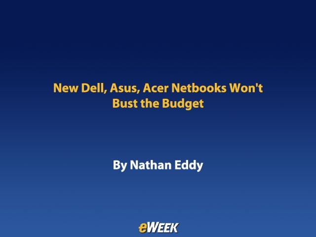 New Dell, Asus, Acer Netbooks Won’t Bust the Budget