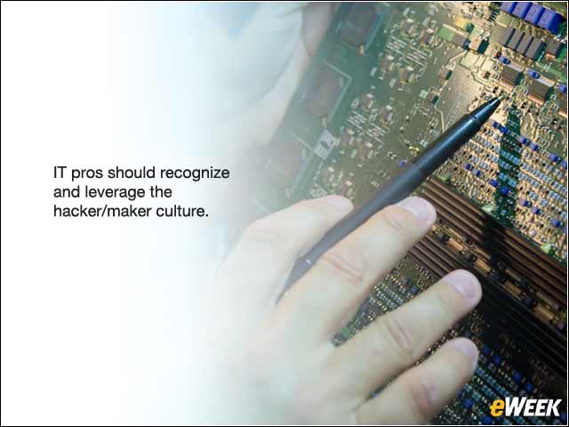 10 - Embrace the Hacker/Maker Culture