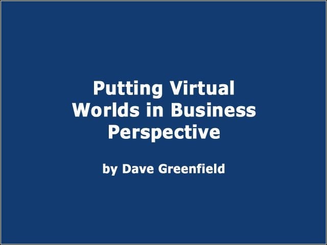 Putting Virtual Worlds in Business Perspective