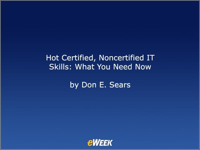 Hot Certified, Noncertified IT Skills: What You Need Now