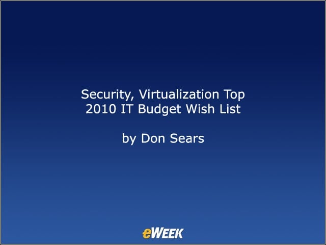 Security, Virtualization Top 2010 IT Budget Wish List