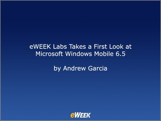 eWEEK Labs Takes a First Look at Microsoft Windows Mobile 6.5