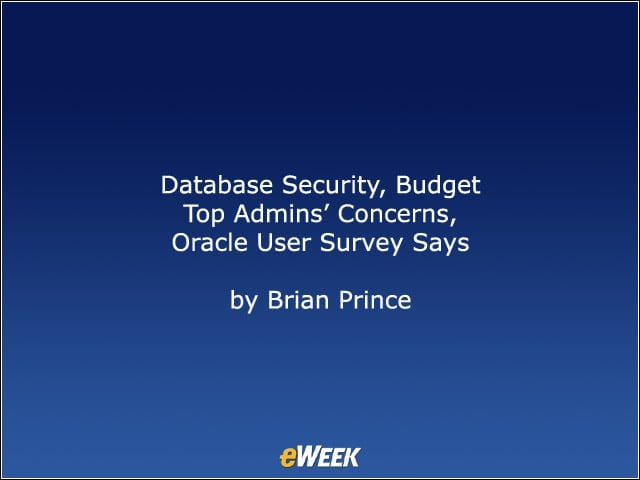 Database Security, Budget Top Admins Concerns, Oracle User Survey Says