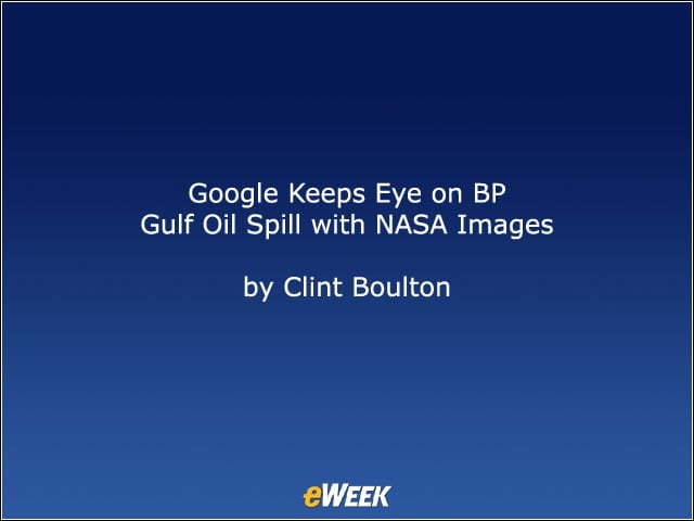 Google Keeps Eye on BP Gulf Oil Spill with NASA Images