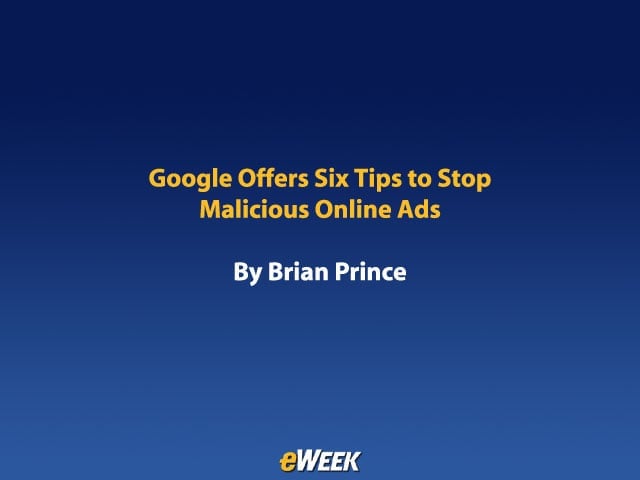 Google Offers Six Tips to Stop Malicious Online Ads