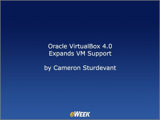 Oracle VirtualBox 4.0 Expands VM Support