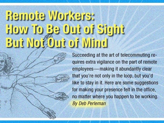 Remote Workers: How to Be Out of Sight but Not Out of Mind