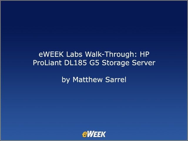 eWEEK Labs Walk-Through: HP ProLiant DL185 G5 Storage Server