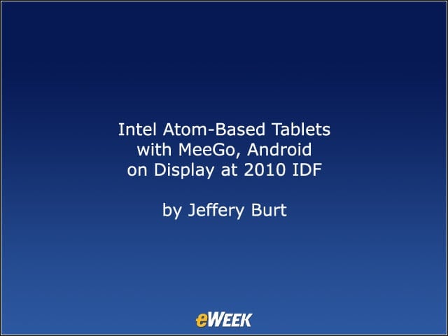 Intel Atom-Based Tablets with MeeGo, Android on Display at 2010 IDF