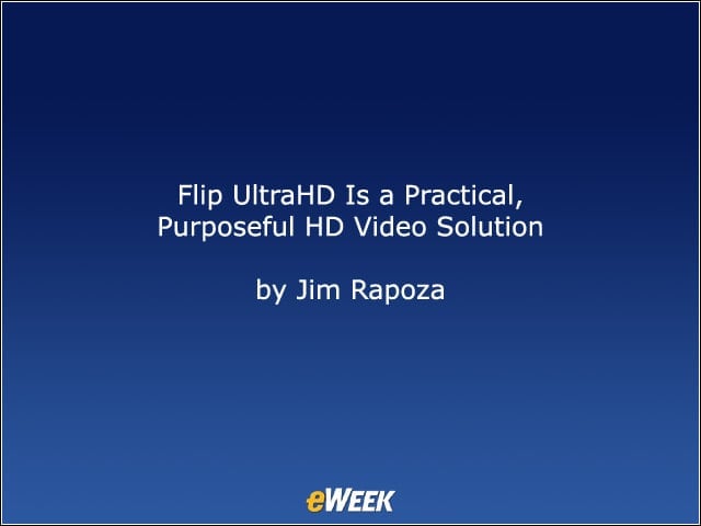 Flip UltraHD Is a Practical, Purposeful HD Video Solution
