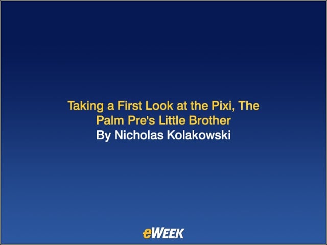 Taking a First Look at the Pixi,  The Palm Pre’s Little Brother