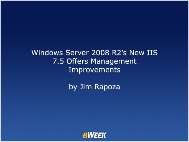 Windows Server 2008 R2’s New IIS 7.5 Offers Management Improvements